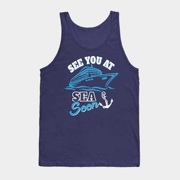 See You At Sea Soon Tank Top by TipsForTravellers